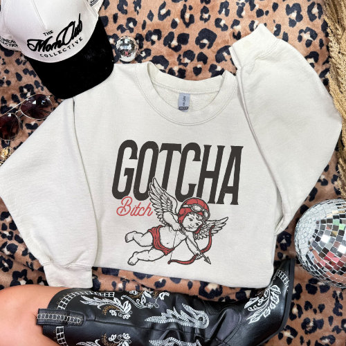 GOTCHA Bit*h Sweatshirt